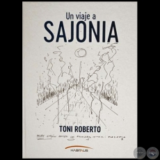 UN VIAJE A SAJONIA - Autor: Toni Roberto - Año: 2021
